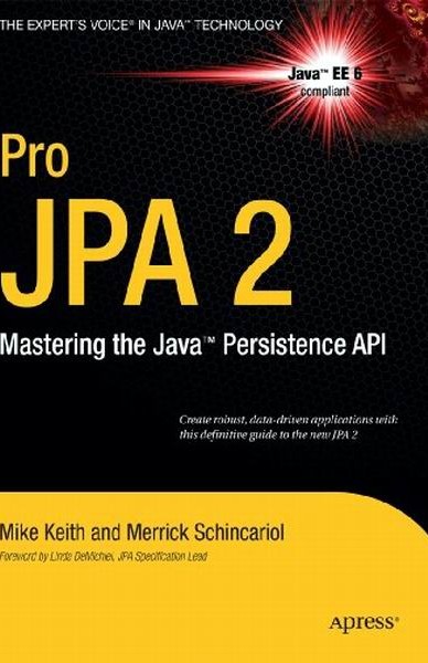 Pro JPA 2 Mastering the Java Persistence API 