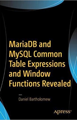 MariaDB and MySQL Common Table Expressions and Window Functions Revealed