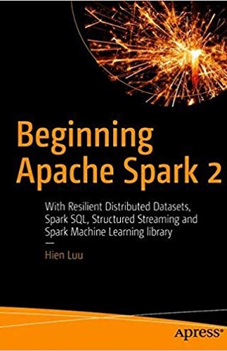 Beginning Apache Spark 2