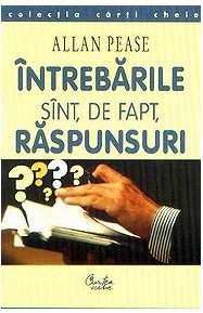 Intrebarile sunt de fapt raspunsuri