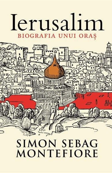 Ierusalim. Biografia unui oras