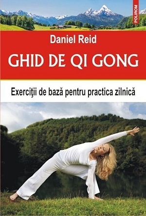 Ghid de Qi Gong. Exercitii de baza pentru practica zilnica