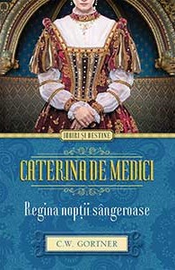 Caterina de medici. Regina noptii sangeroase