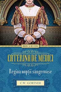 Caterina de medici. Regina noptii sangeroase