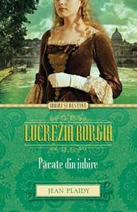 Lucrezia Borgia. Pacate din iubire