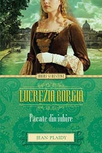 Lucrezia Borgia. Pacate din iubire