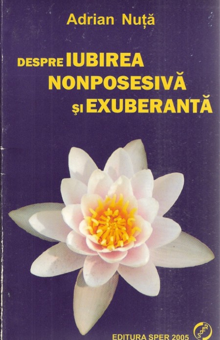 Despre Iubirea Nonposesiva Si Exuberanta