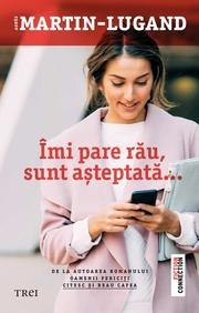 Imi pare rau sunt asteptata